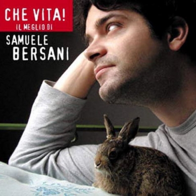 Samuele Bersani: Che Vita! Il Meglio Di