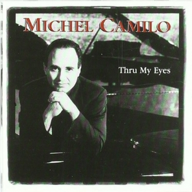 Michel Camilo (Мичель Камило): Thru My Eyes