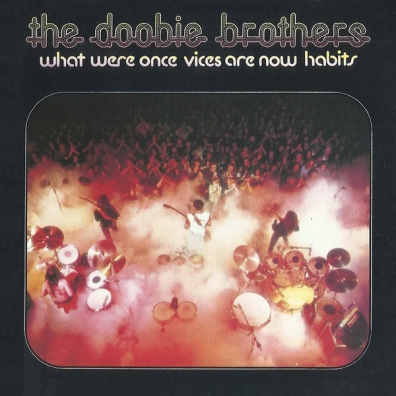 The Doobie Brothers: What Were Once Vices Are Now Habits