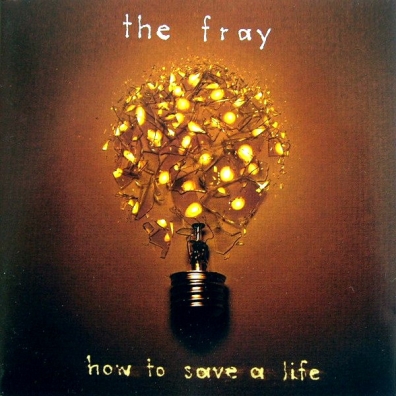 How To Save A Life The Fray: How To Save A Life