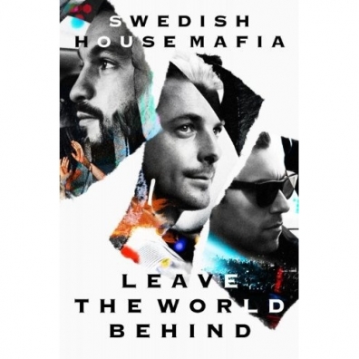 Swedish House Mafia (Шведская Хаус Мафия): Leave The World Behind