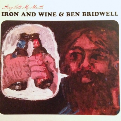 Iron & Wine & Ben Bridwell (Айрон энд Вине энд Бен Бридвелл): Sing Into My Mouth