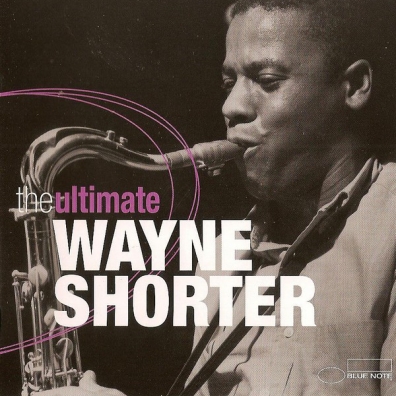 Wayne Shorter (Уэйн Шортер): The Ultimate