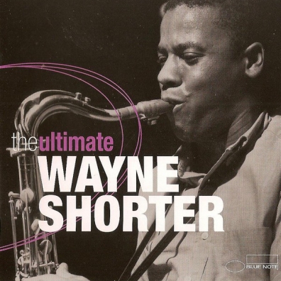 The Ultimate Wayne Shorter (Уэйн Шортер): The Ultimate