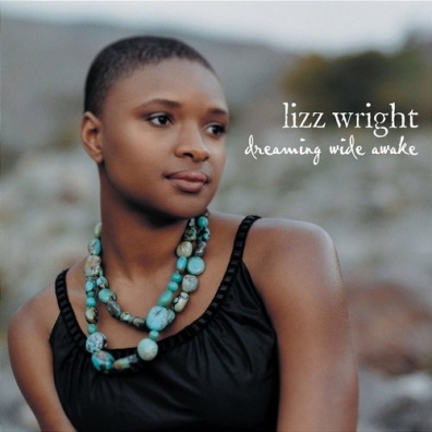Lizz Wright (Лизз Райт): Dreaming Wide Awake