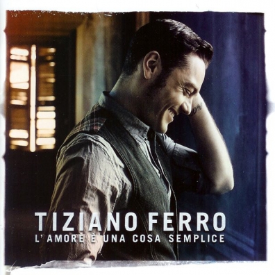 Tiziano Ferro (Тициано Ферро): L'Amore E Una Cosa Semplice
