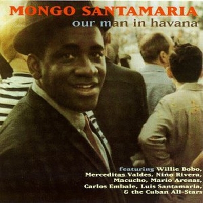 Mongo Santamaria (Монго Сантамария): Our Man In Havana