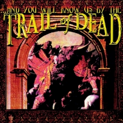 And You Will Know Us By The Trail Of Dead: And You Will Know Us By The Trail Of Dead