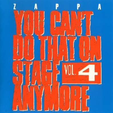 Frank Zappa (Фрэнк Заппа): You Can't Do That On Stage Anymore, Vol. 4