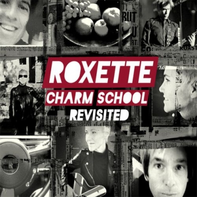 Charm School Revisited Roxette (Роксет): Charm School Revisited
