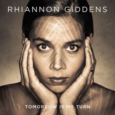 Rhiannon Giddens (Рианнон Гидденс): Tomorrow Is My Turn