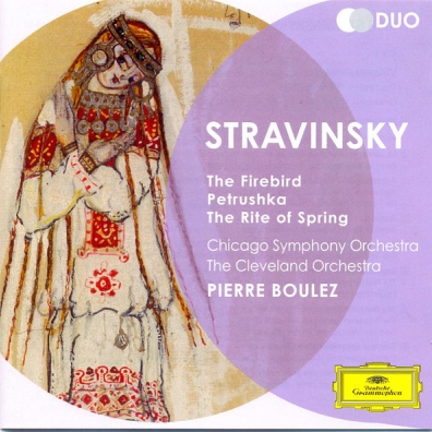 Pierre Boulez (Пьер Булез): Stravinsky: The Firebird; Petrushka; The Rite Of Spring