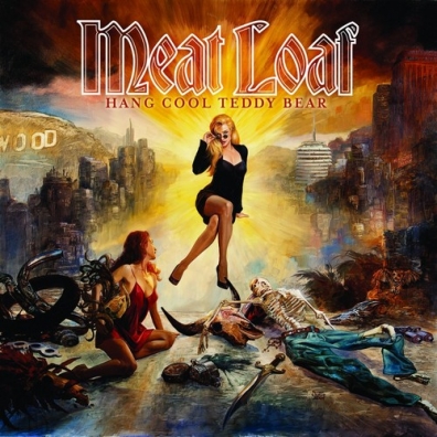 Hang Cool Teddy Bear Meat Loaf (Мит Лоуф): Hang Cool Teddy Bear