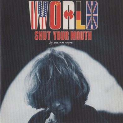 World Shut Your Mouth Julian Cope (Джулиан Коуп): World Shut Your Mouth