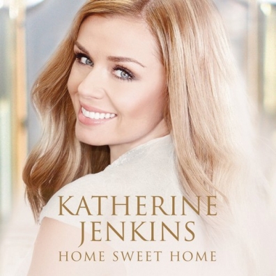 Home Sweet Home Katherine Jenkins (Кэтрин Дженкинс): Home Sweet Home