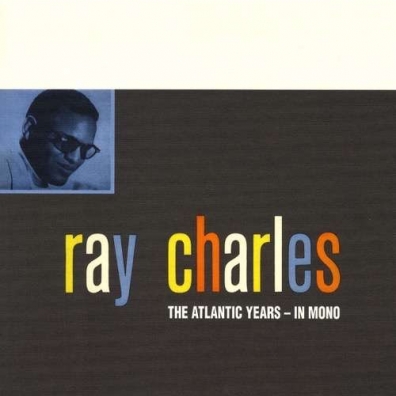 The Atlantic Years - In Mono Ray Charles (Рэй Чарльз): The Atlantic Years - In Mono