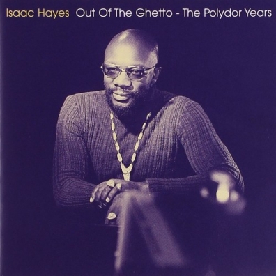 Isaac Hayes (Айзек Хейз): Out Of The Ghetto - The Polydor Years