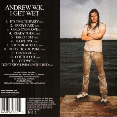 I Get Wet Andrew W.K. (Эндрю Феттерли Уилкс-Крайэр): I Get Wet