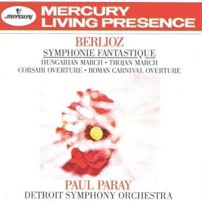 Paul Paray (Пол Парай): Berlioz: Symphonie Fantastique; Hungarian March; Trojan March