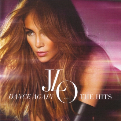 Jennifer Lopez (Дженнифер Лопес): Dance Again...The Hits