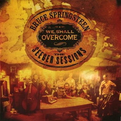 Bruce Springsteen (Брюс Спрингстин): We Shall Overcome: The Seeger Sessions