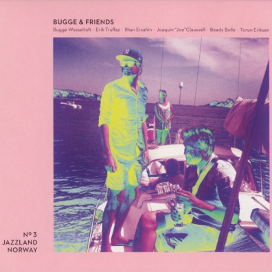 Bugge Wesseltoft (Бугге Вессельтофт): Bugge And Friends