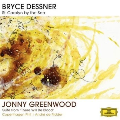 Dessner, Bryce: St. Carolyn By The Sea/ Greenwood, Jonny: Suite From "There Will Be Blood" Copenhagen Philarmonic (Копенгагенский филармонический оркестр): Dessner, Bryce: St. Carolyn By The Sea/ Greenwood, Jonny: Suite From "There Will Be Blood"