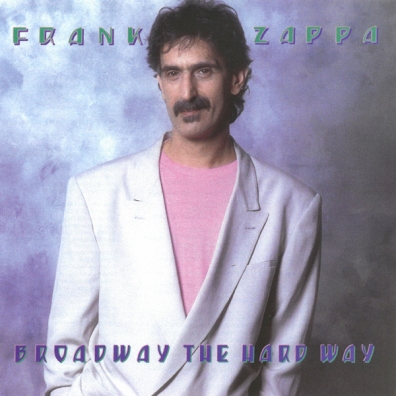 Frank Zappa (Фрэнк Заппа): Broadway The Hard Way