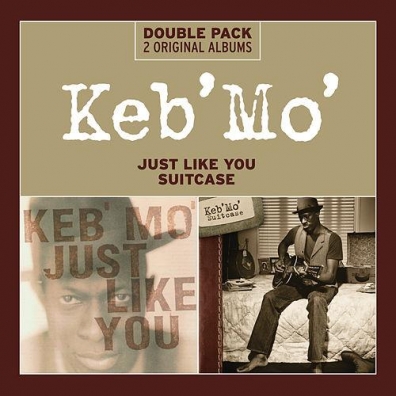 Keb' Mo' (Кеб "Мо"): Just Like You/Suitcase