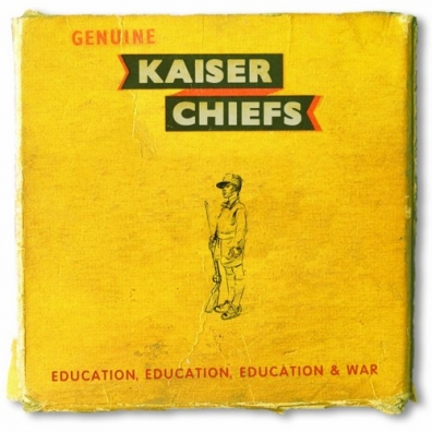 Kaiser Chiefs (Кайзер Чифс): Education, Education, Education & War