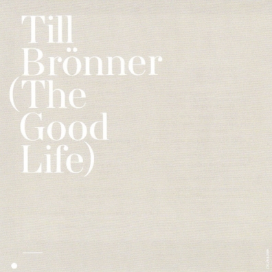 Till Bronner (Тиль Брённер): The Good Life