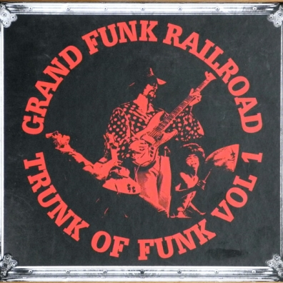Trunk Of Funk, Vol. 1 Grand Funk Railroad (Гранд Фанк Рейлроуд): Trunk Of Funk, Vol. 1