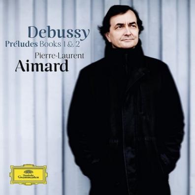 Debussy: Preludes Books 1 & 2 Pierre-Laurent Aimard (Пьер-Лоран Эмар): Debussy: Preludes Books 1 & 2