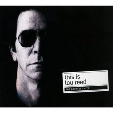 Lou Reed (Лу Рид): This Is (The Very Best Of)