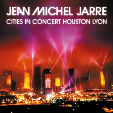 Jean Michel Jarre (Жан-Мишель Жарр): Cities In Concert Houston Lyon