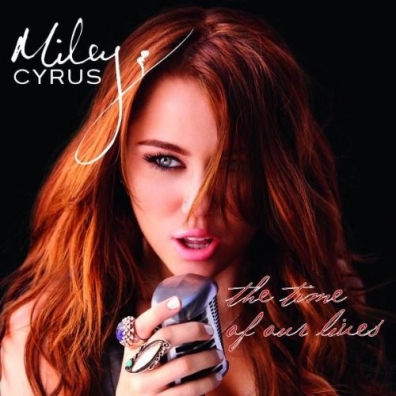 Miley Cyrus (Майли Сайрус): The Time Of Our Lives
