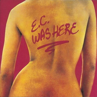 Eric Clapton (Эрик Клэптон): E.C.Was Here