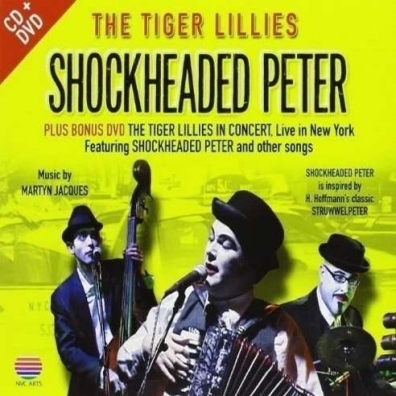 The Tiger Lillies (Зе Тайгер Лиллиес): Shockheaded Peter