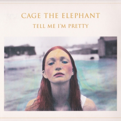 Tell Me I'm Pretty Cage The Elephant (Кейдж зе элефант): Tell Me I'M Pretty