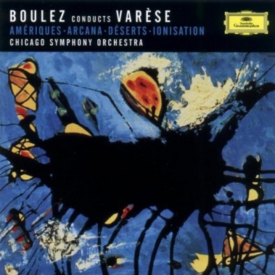 Varese: Ameriques; Arcana; Deserts; Ionisation Pierre Boulez (Пьер Булез): Varese: Ameriques; Arcana; Deserts; Ionisation