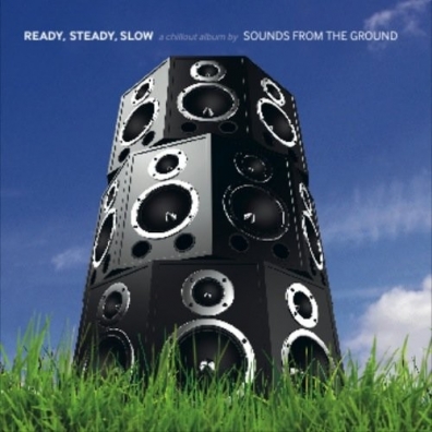 Ready Steady Slow Sounds From The Ground: Ready Steady Slow