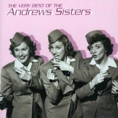 The Very Best Of The Andrews Sisters (Сёстры Эндрюс): The Very Best Of