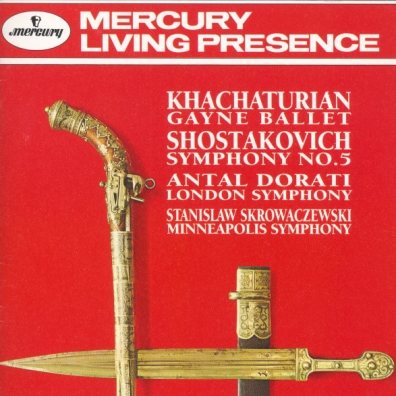 Antal Dorati (Антал Дорати): Khachaturian: Gayaneh Ballet Music/ Shostakovich: Symphony No. 5