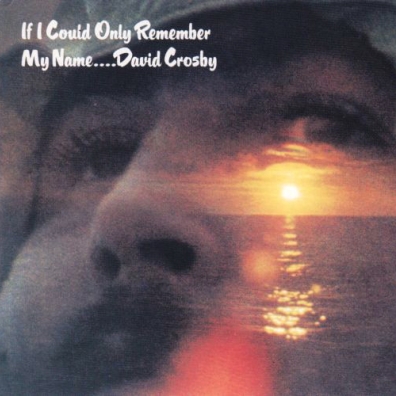 David Crosby (Дэвид Кросби): If I Could Only Remember My Name