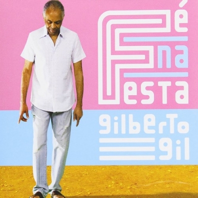 Gilberto Gil (Жилберту Жил): Fe Na Festa