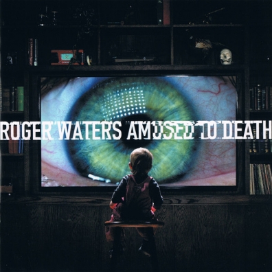 Roger Waters (Роджер Уотерс): Amused To Death