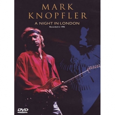 Mark Knopfler (Марк Нопфлер): Mark Knopfler - A Night In London