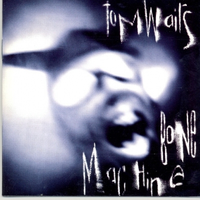Tom Waits (Том Уэйтс): Bone Machine