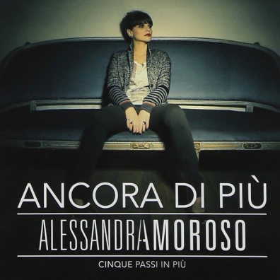 Alessandra Amoroso (Алессандра Аморозо): Ancora Di Piu - Cinque Passi In Piu