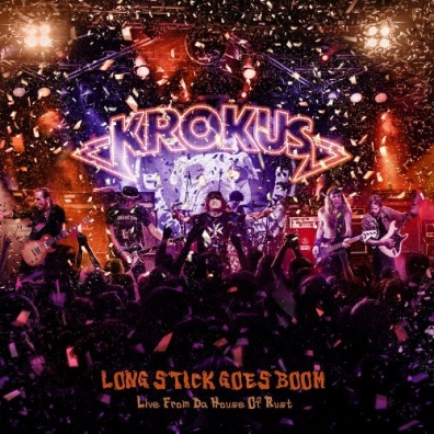Long Stick Goes Boom (Live From The House Of Rust) Krokus: Long Stick Goes Boom (Live From The House Of Rust)